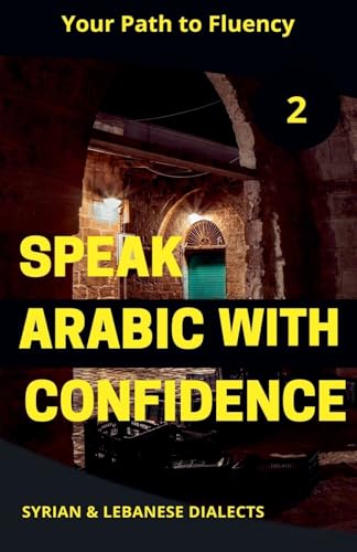 Speak Arabic with Confidence 2 (Speak Arabic with Confidence: A Practical Guide, Band 2) von Mohamed Elshenawy