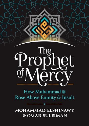 The Prophet of Mercy: How Muhammad (PBUH) Rose Above Enmity Insult von Kube Publishing Ltd