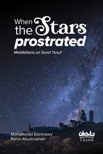 When the Stars Prostrated: Meditations on Surat Yusuf von Independently published