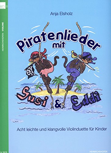 Piratenlieder mit Susi und Eddi, für 2 Blockflöten, Spielpartitur: Acht leichte Violinduette für Kinder. Schwierigkeitsgrad: Leicht bis mittelschwer