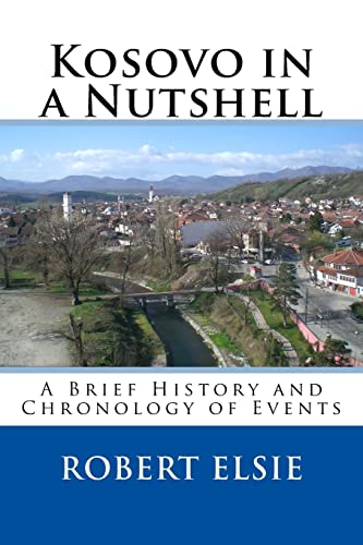 Kosovo in a Nutshell: A Brief HIstory and Chronology of Events (Albanian Studies, Band 6)