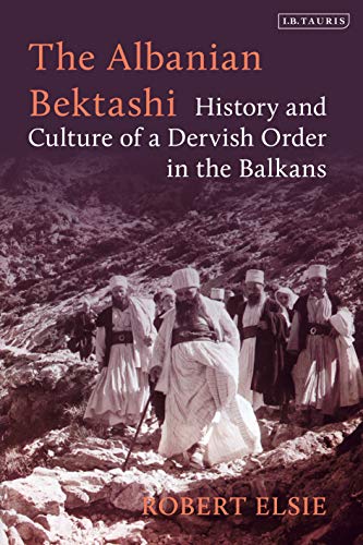 Albanian Bektashi, The: History and Culture of a Dervish Order in the Balkans von I. B. Tauris & Company