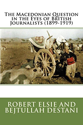 The Macedonian Question in the Eves of British Journalists (1899-1919) (Albanian Studies, Band 9)