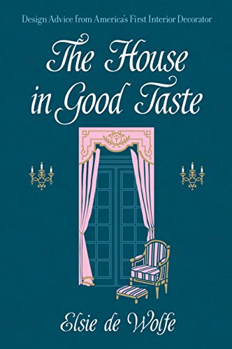 The House in Good Taste: Design Advice from America's First Interior Decorator (Dover Architecture) von Dover Publications