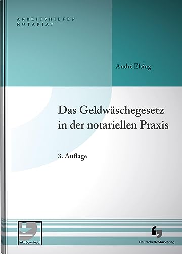 Das Geldwäschegesetz in der notariellen Praxis (Arbeitshilfen Notariat) von Deutscher Notarverlag GmbH & Co. KG Fachverlag für Notare