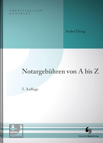 Notargebühren von A-Z (Arbeitshilfen Notariat)