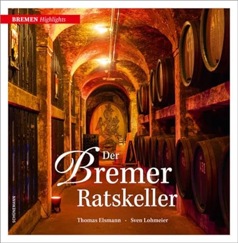 Der Bremer Ratskeller (Bremen Highlights) von Carl Ed. Schünemann