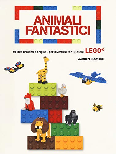 Animali fantastici. 40 idee brillanti e originali per divertirsi con i classici Lego (White Star Kids) von White Star
