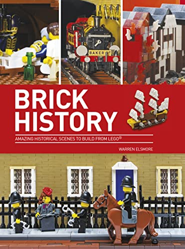 Brick History: Amazing Historical Scenes to Build from LEGO von The History Press