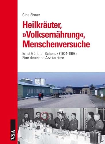Heilkräuter, 'Volksernährung', Menschenversuche: Ernst Günther Schenck (1904-1998): Eine deutsche Arztkarriere