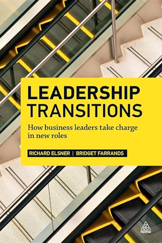 Leadership Transitions: How Business Leaders Take Charge in New Roles von Kogan Page