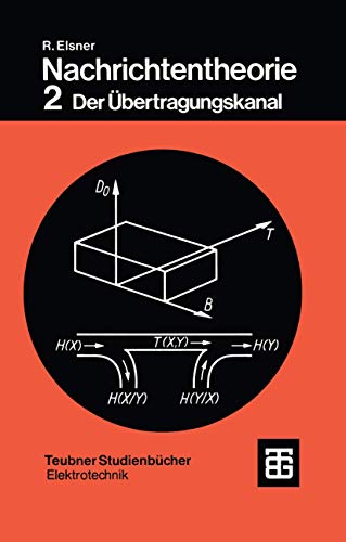 Nachrichtentheorie: Der Übertragungskanal (Teubner Studienbücher Elektrotechnik) von Vieweg+Teubner Verlag