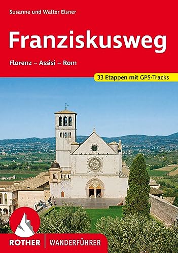 Franziskusweg: Florenz – Assisi – Rom. 33 Etappen. Mit GPS-Tracks (Rother Wanderführer)