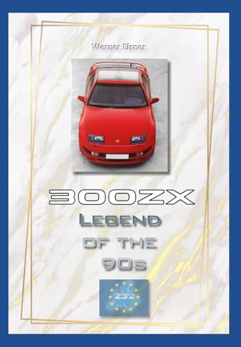 300 ZX - Legend of the 90s: Z32 European model - One of the most popular sports cars in the world in 200-page softcover book - (format:17 * 24 cm - ... 300 photos on more than 100 color pages. von Independently published
