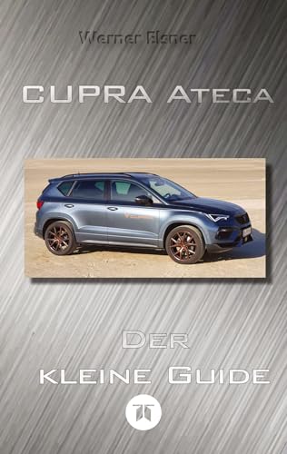Cupra Ateca - Der kleine Guide: Der kleine Guide im Format 12 * 19 cm als Ergänzung zur Bedienungsanleitung komplett in schwarz-weiß von tredition