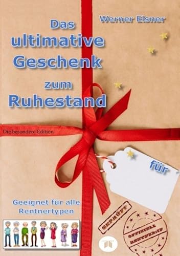Das ultimative Geschenk zum Ruhestand: Das besondere Buch im 180-seitigen Softcover-Format DIN A5 mit 40 Farbseiten enthält Tipps und Hinweise für ... Buch vom Ruheständler für alle (Neu)-Rentner.