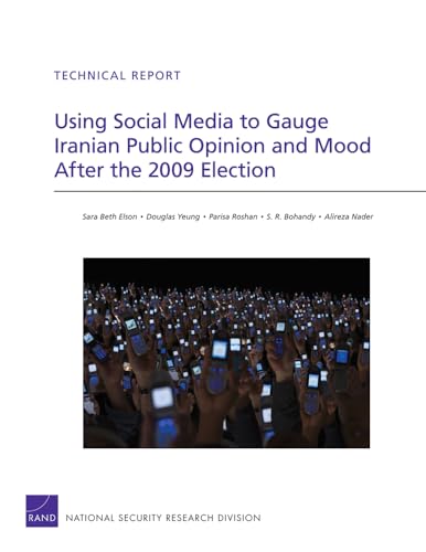 Using Social Media to Gauge Iranian Public Opinion and Mood After the 2009 Election (Rand Corporation Technical Report)