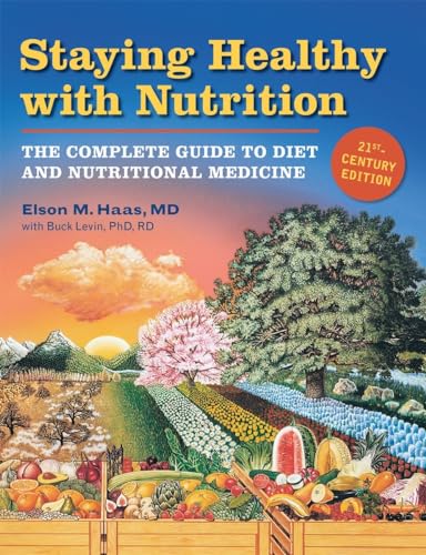 Staying Healthy with Nutrition, rev: The Complete Guide to Diet and Nutritional Medicine