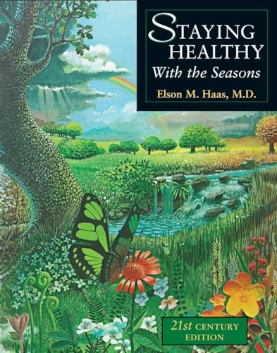 Staying Healthy with the Seasons: 21st-Century Edition von Ten Speed Press
