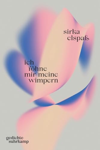 ich föhne mir meine wimpern: Gedichte | Das herzergreifende, kluge Debüt der Lyrikerin von Suhrkamp Verlag