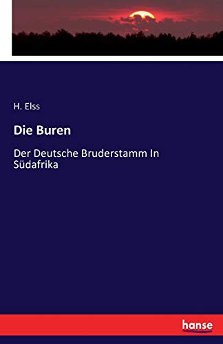 Die Buren: Der Deutsche Bruderstamm In Südafrika von Hansebooks