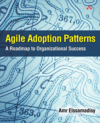 Agile Adoption Patterns: A Roadmap to Organizational Success