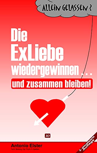 Allein Gelassen? Die Exliebe wiedergewinnen...und zusammen bleiben!
