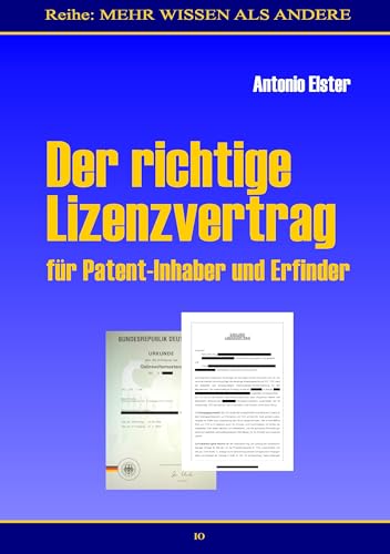Der richtige Lizenzvertrag: für Patent-Inhaber und Erfinder Der richtige Lizenzvertrag: für Patent-Inhaber und Erfinder von Books on Demand GmbH