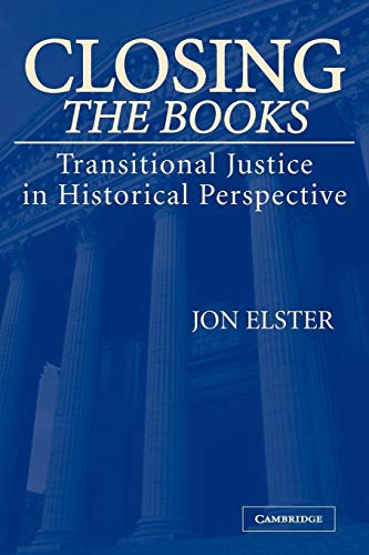 Closing the Books: Transitional Justice in Historical Perspective Closing the Books: Transitional Justice in Historical Perspective