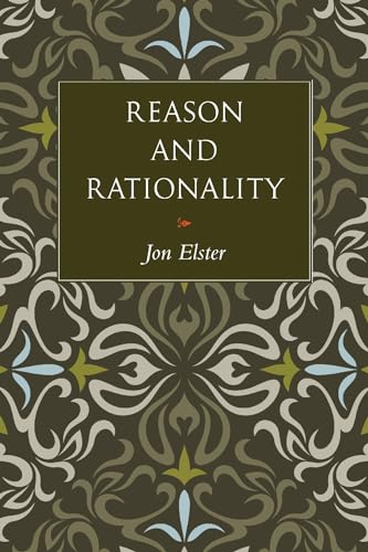Reason and Rationality Reason and Rationality