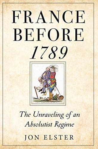 France Before 1789: The Unraveling of an Absolutist Regime