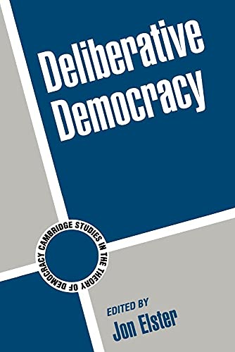 Deliberative Democracy (Cambridge Studies in the Theory of Democracy) von Cambridge University Press