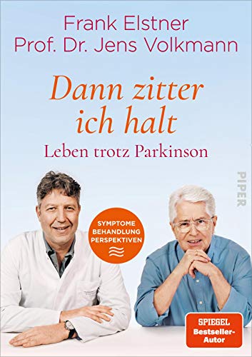 »Dann zitter ich halt« – Leben trotz Parkinson: Symptome – Behandlung – Perspektiven | Ratgeber für Betroffene und ihre Angehörigen