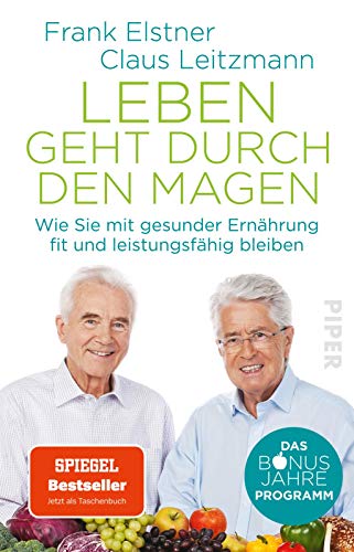 Leben geht durch den Magen: Das Bonusjahre-Programm: Wie Sie mit gesunder Ernährung fit und leistungsfähig bleiben von PIPER