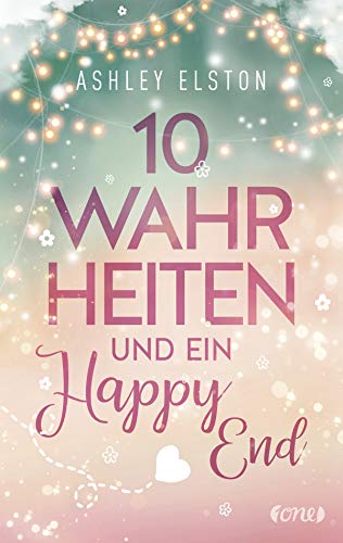 10 Wahrheiten und ein Happy End (10 Dates-Serie, Band 2) von ONE