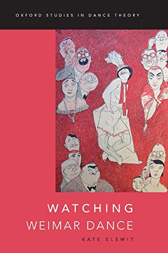 Watching Weimar Dance (Oxford Studies in Dance Theory) von Oxford University Press, USA