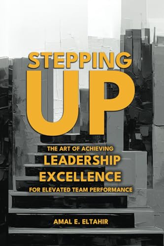 Stepping Up: The Art of Achieving Leadership Excellence for Elevated Team Performance Stepping Up: The Art of Achieving Leadership Excellence for Elevated Team Performance von Jones Media Publishing