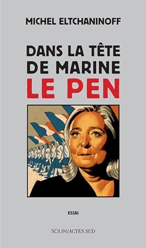 Dans la tete de Marine Le Pen