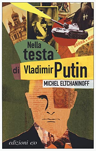 Nella testa di Vladimir Putin (Dal mondo)