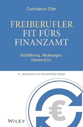 Freiberufler: Fit fürs Finanzamt: Buchführung, Rechnungen, Steuern & Co.