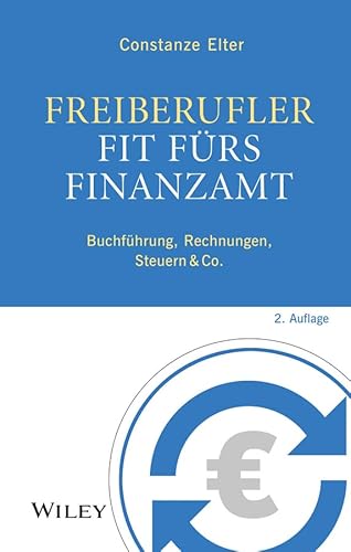 Freiberufler: Fit fürs Finanzamt: Buchführung, Rechnungen, Steuern & Co.