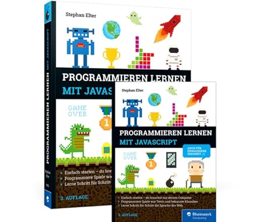 Programmieren lernen mit JavaScript: Spiele und Co. ganz easy – auch für Erwachsene Programmieren lernen mit JavaScript: Spiele und Co. ganz easy – auch für Erwachsene von Rheinwerk