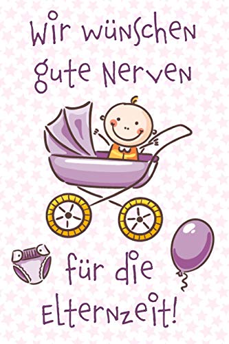 Wir wünschen gute Nerven für die Elternzeit!: Abschieds-Geschenk für Mütter oder Väter, die in den Mädchen-Erziehungsurlaub gehen | Für Freunde, Kollegen, Lehrer | 120 linierte Seiten Wir wünschen gute Nerven für die Elternzeit!: Abschieds-Geschenk für Mütter oder Väter, die in den Mädchen-Erziehungsurlaub gehen | Für Freunde, Kollegen, Lehrer | 120 linierte Seiten von Independently Published