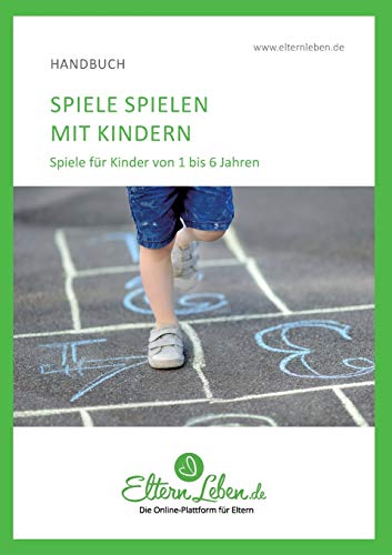 Spielen mit Kindern: Spiele für Kinder von 1 bis 6 Jahren von tredition