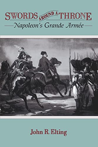 Swords Around A Throne: Napoleon's Grande Armée von Da Capo Press