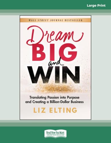 Dream Big and Win: Translating Passion into Purpose and Creating a Billion-Dollar Business: (Large Print Format) von ReadHowYouWant