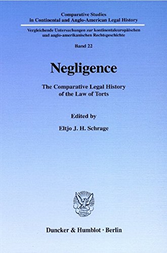Negligence. The Comparative Legal History of the Law of Torts. (Comparative Studies in Continental and Anglo-American Legal History; CSC 22) von Duncker & Humblot GmbH
