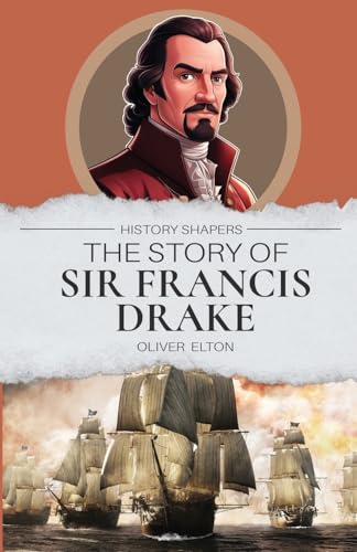 The Story of Sir Francis Drake von Living Book Press