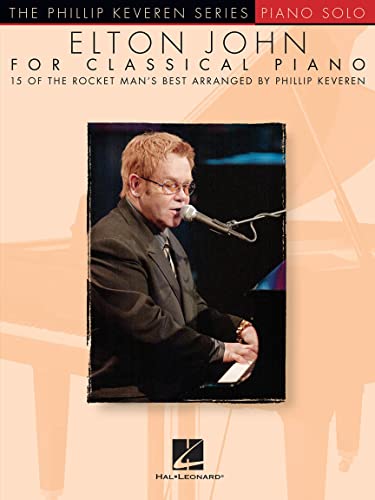 Elton John for Classical Piano: Arr. Phillip Keveren the Phillip Keveren Series Piano Solo von HAL LEONARD