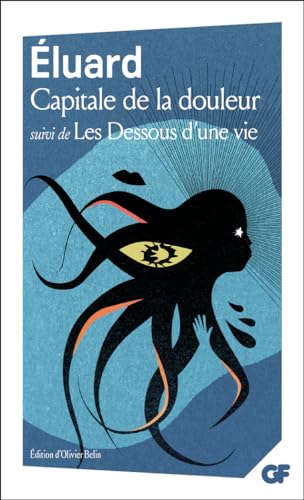 Capitale de la douleur suivi de Les Dessous d'une vie: Ou La Pyramide humaine Capitale de la douleur suivi de Les Dessous d'une vie: Ou La Pyramide humaine